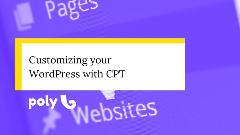 Customizing your WordPress: creating custom posts with CPT